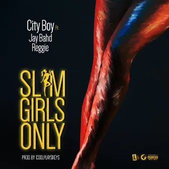 SLIM GIRLS ONLY (feat. Jay Bahd & Reggie) by City Boy