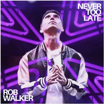 Never Too Late by Rob Walker