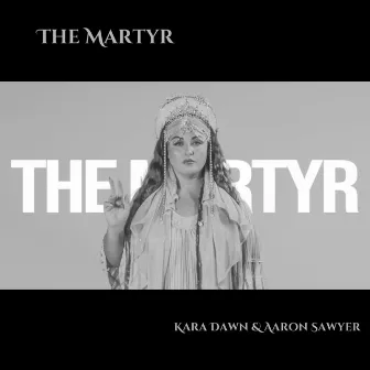 The Martyr by Aaron Sawyer