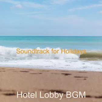 Soundtrack for Holidays by Hotel Lobby BGM