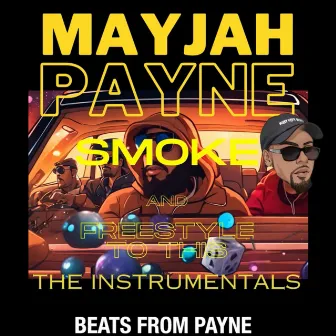 Beats From Payne: Smoke and Freestyle To This (The Instrumentals) by Mayjah Payne