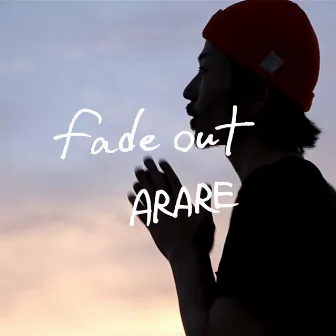 FADE OUT by Arare