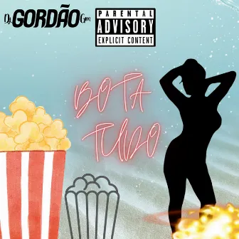 Bota Tudo com Pressão by Dj Gordão GM