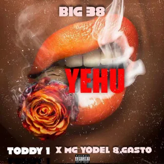 YEHU by Big 38