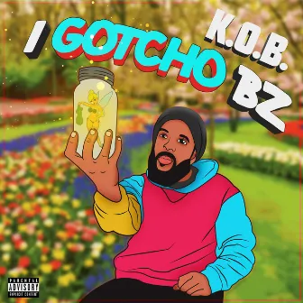 I Gotcho B Z by K.O.B.