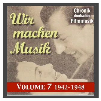 History of German Film Music, Vol. 7: Wir machen Musik (We Make Music) (1942-1945) by Friedrich Schröder