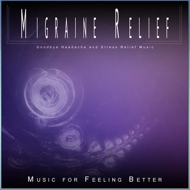 Migraine Relief: Goodbye Headache and Stress Relief Music