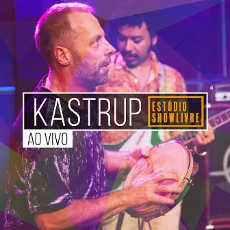 Kastrup no Estúdio Showlivre (Ao Vivo) by Guilherme Kastrup