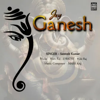 Jay Ganesh by Santosh Kumar