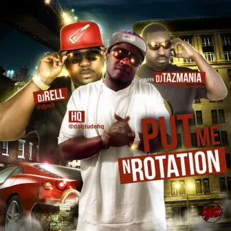 Put Me N Rotation by HQ