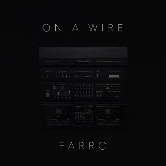 On A Wire by FARRO