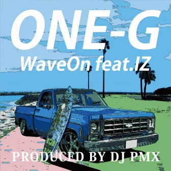 Wave On (DJ PMX ver.) [feat. IZ] by ONE-G