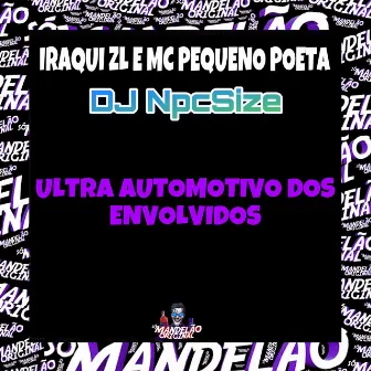 Ultra Automotivo dos Envolvidos by Mc Pequeno Poeta