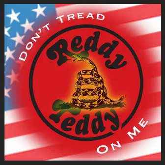 Don't Tread On Me by Reddy Teddy