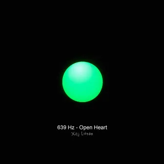 639 Hz - Open Heart by Xoj Litran