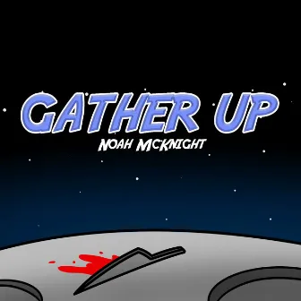 Gather Up by Noah McKnight