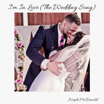 I'm in Love (The Wedding Song) by Joseph McDonald