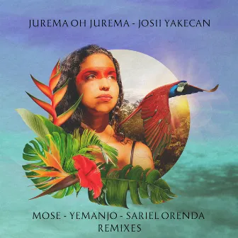 Jurema Ôh Jurema (Mose, Yemanjo, Sariel Orenda Remixes) by Josii Yakecan