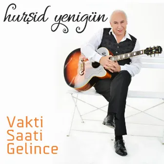 Vakti Saati Gelince by Hurşid Yenigün