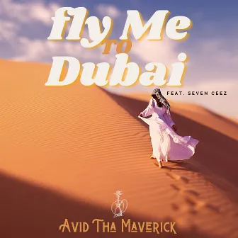 Fly Me To Dubai by Avid Tha Maverick