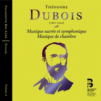 Dubois: Musique sacrée et symphonique & Musique de chambre (Portraits, Vol. 2) by Théodore Dubois