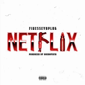 Netflix by Finesseyoplug