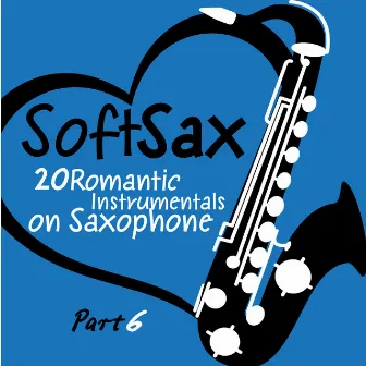 Soft Sax, Pt. 6 - 20 Romantic Instrumentals on Saxophone by Graham Turner