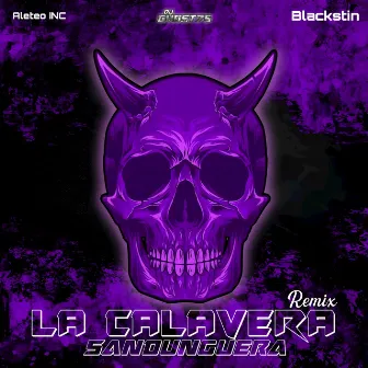 LA CALAVERA SANDUNGUERA - Remix by Blackstin