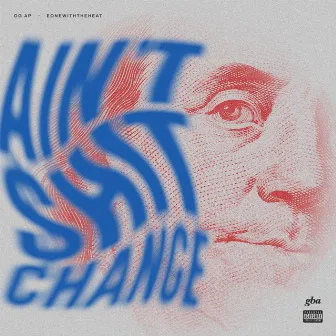 Ain't $hit Change by EONEWITHTHEHEAT