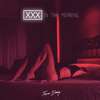 XXX in the Morning by Trevor Dering