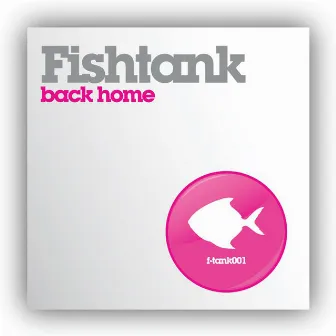 Back Home by Fishtank