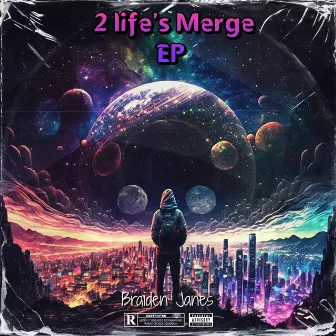 2 Life's Merge EP by Braiden Janes