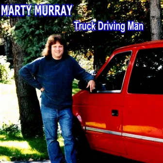 Truck Driving Man by Marty Murray