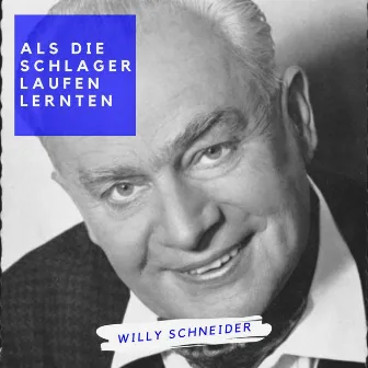 Als die Schlager laufen lernten by Willy Schneider