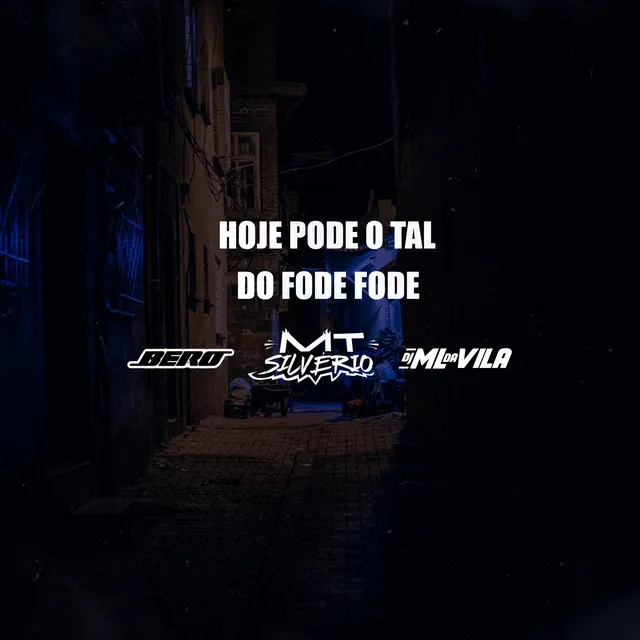 Hoje Pode o Tal do Fode Fode