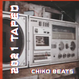 2021 Taped by Chiko Beats