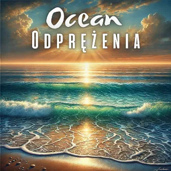 Ocean Odprężenia: Relaksacyjna Medytacja, Wycisz Umysł i Ciało by Wojciech Grabowski