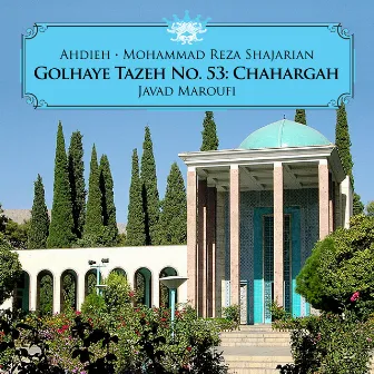 Golhaye Tazeh No. 53: Chahargah by Ahdieh