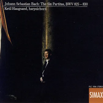 Johann Sebastian Bach: The Six Partitas, Bwv 825 830 by Ketil Haugsand