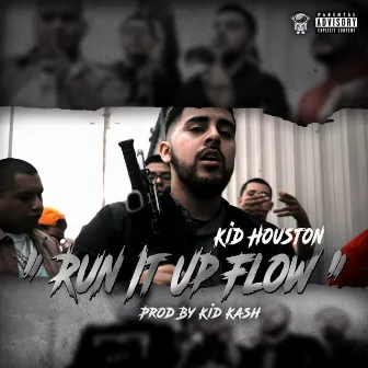 RUN IT UP Flow by Kid Houston