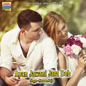 Apan Jawani Jara Deb by Mausam Raja