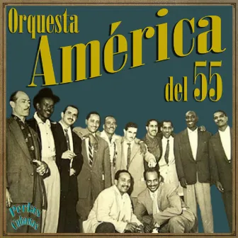 Perlas Cubanas: Orquesta América del 55 by Orquesta América del 55