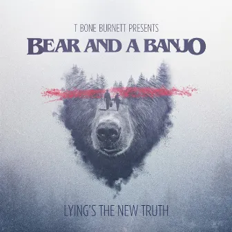 Lying's the New Truth by Bear and a Banjo