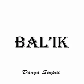 Bal'ik by Danya Senpai