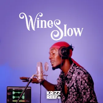 Wine Slow by Krizz Reefa