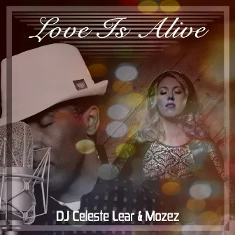 Love Is Alive by DJ Celeste Lear