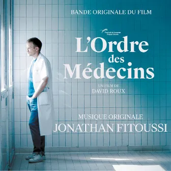 L’Ordre des Médecins (Original Soundtrack) by Jonathan Fitoussi