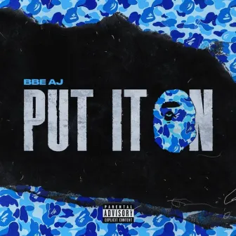 Put It On by BBE AJ