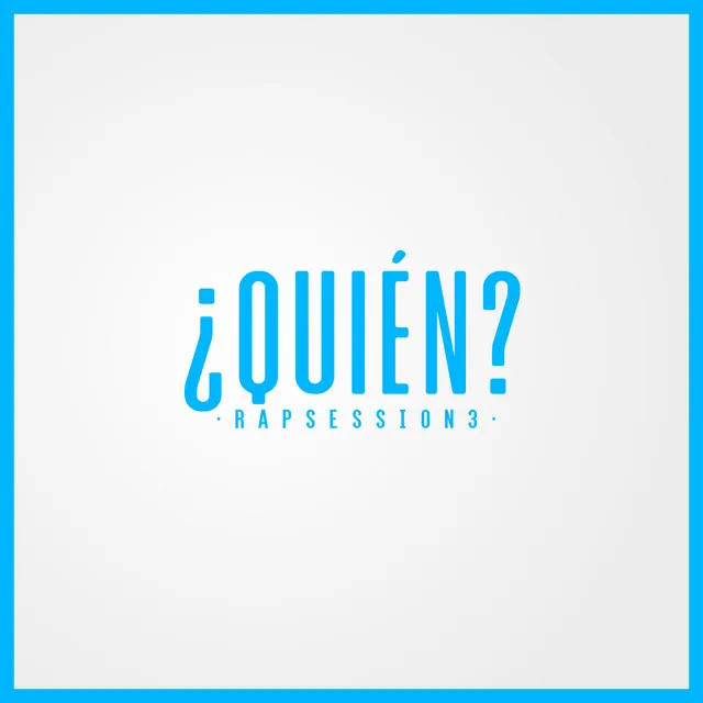 ¿Quién?: Rap Session 3