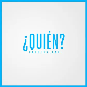 ¿Quién?: Rap Session 3 by Adrian Alzate